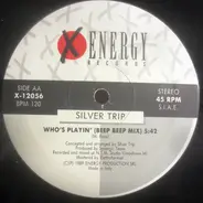 Silver Trip - Who's Playin' / Give Me A Beat