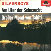 7inch Vinyl Single - Silverboys - Am Ufer Der Sehnsucht / Großer Mond Von Tahiti