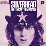 Silverhead - Rolling With My Baby