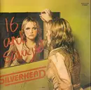 LP - Silverhead - 16 And Savaged