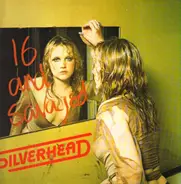 Silverhead - 16 and Savaged
