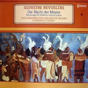 Silvestre Revueltas - Die Nacht Der Mayas / Hommage Für Federico Garcia Lorca