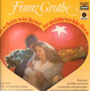 LP - Franz Grothe - So Schön Wie Heut', So Müßt' Es Bleiben