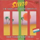7inch Vinyl Single - Silvio - I'm Your Son South America / Don't Know What To Do