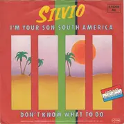 7inch Vinyl Single - Silvio - I'm Your Son South America / Don't Know What To Do