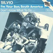 7'' - Silvio - I'm Your Son, South America / Don't Know What To Do