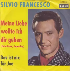 Silvio Francesco - Meine Liebe Wollte Ich Dir Geben (Gute Reise, Jaqueline)