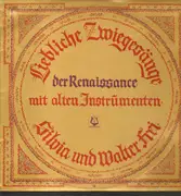 LP - Silvia und Walter Frei - Liebliche Zwiegesänge der Renaissance - Weltliche Musik