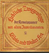 Silvia und Walter Frei - Liebliche Zwiegesänge der Renaissance - Weltliche Musik