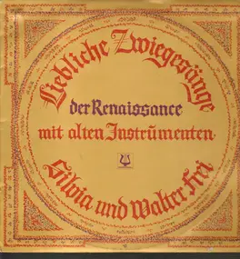 Silvia Und Walter Frei - Liebliche Zwiegesänge der Renaissance - Weltliche Musik