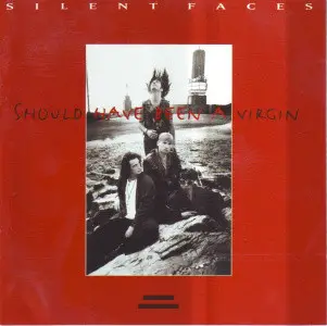 Silent Faces - Should Have Been A Virgin