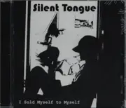 CD - Silent Tongue - I Sold Myself To Myself