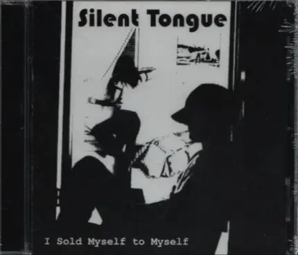 Silent Tongue - I Sold Myself To Myself