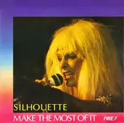 SILHOUETTE - Make The Most Of It