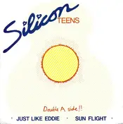 Silicon Teens - Just Like Eddie / Sun Flight