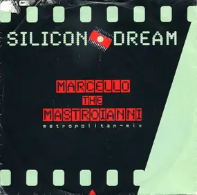 Silicon Dream - Marcello The Mastroianni (Metropolitan-Mix) / Marcello The Mastroianni (La Dolce Vita Mix)