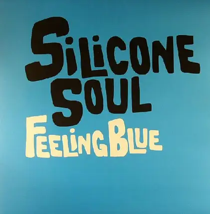 SILICONE SOUL - Feeling Blue