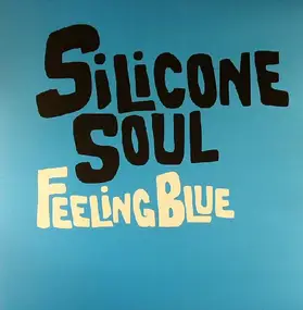 Silicone Soul - Feeling Blue