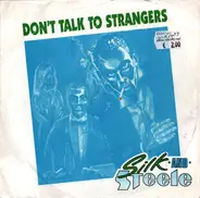 Silk And Steele - Don't Talk To Strangers