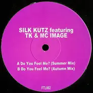 Silk Kutz Featuring TK & MC Image - Do You Feel Me?