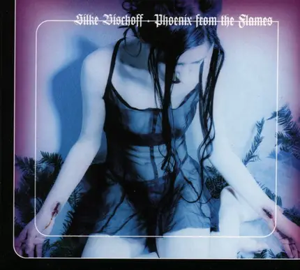 Silke Bischoff - Phoenix From The Flames