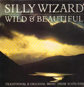 Silly Wizard - Wild & Beautiful