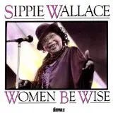Sippie Wallace - Women Be Wise