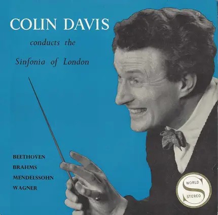 Sir Colin Davis Conducts The The Sinfonia Of London , Ludwig van Beethoven , Johannes Brahms , Feli - Beethoven Brahms Mendelssohn Wagner