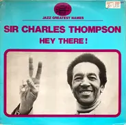 Sir Charles Thompson - Hey There !