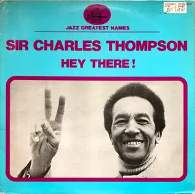 Sir Charles Thompson - Hey There !