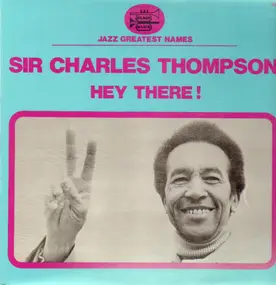 Sir Charles Thompson - Hey There!
