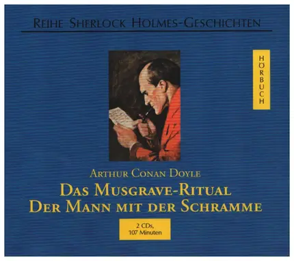 Sir Arthur Conan Doyle - Das Musgrave-Ritual / Der Mann mit der Schramme