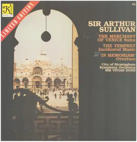 Sir Arthur Sullivan - The Merchant Of Venice Suite; The Tempest Incidental Music; In Memoriam Overture