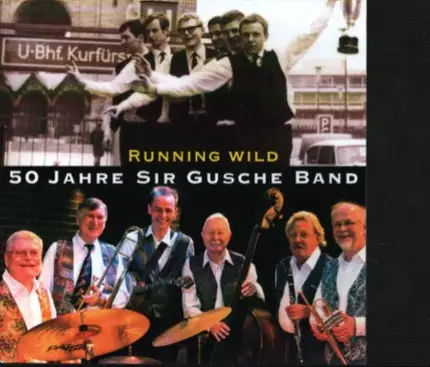 Sir Gusche Band - Running Wild 50 Jahre Sir Gusche Band