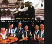 CD - Sir Gusche Band - Running Wild 50 Jahre Sir Gusche Band