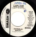 7inch Vinyl Single - Sir Douglas Quintet - It Didn't Even Bring Me Down