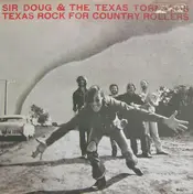 Texas Tornados - Texas Rock For Country Rollers