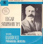 Sir Edward Elgar - Sir John Barbirolli , Philharmonia Orchestra - Symphony No. 1 In A Flat