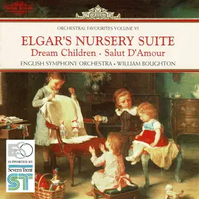 Sir Edward Elgar - Nursery Suite/ Dream Children/ Salut D'amour
