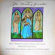 Sir Edward Elgar , Huddersfield Choral Society , Royal Liverpool Philharmonic Orchestra , Sir Malco - The Dream Of Gerontius, Op. 38