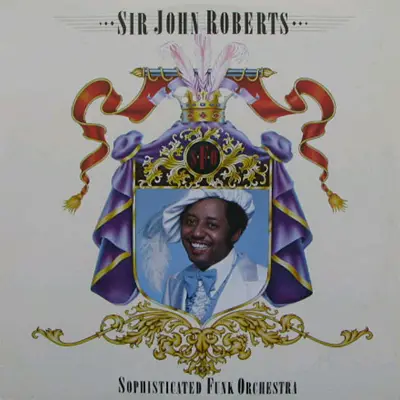 Sir John Roberts - And The Sophisticated Funk Orchestra