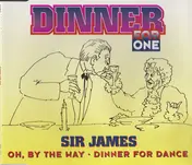 Sir James - Dinner For One