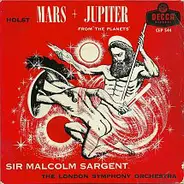 Sir Malcolm Sargent , The London Symphony Orchestra - Holst: Mars + Jupiter