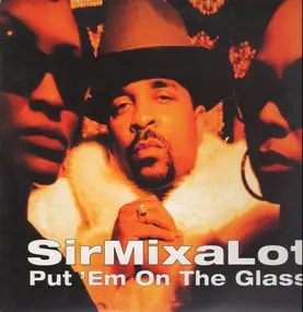 Sir Mix-A-Lot - put 'em on the glass