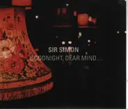 Sir Simon - Goodnight, Dear Mind…