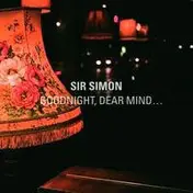 Sir Simon - Goodnight, Dear Mind…