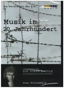 Sir Simon Rattle - Musik Im 20. Jahrhundert 4 - Drei Schicksale