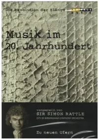 Sir Simon Rattle - Musik im 20. Jahrhundert