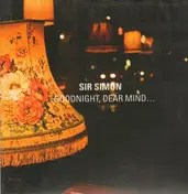 Sir Simon - Goodnight,Dear Mind