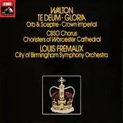 LP - Sir William Walton , City Of Birmingham Symphony Orchestra Chorus , Choir Of Worcester Cathedral , - Te Deum ∙ Gloria / Orb & Sceptre ∙ Crown Imperial